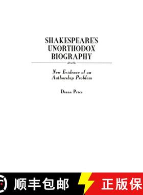 预订 Shakespeare's Unorthodox Biography: New Evidence of an Authorship Problem [9780313312021]