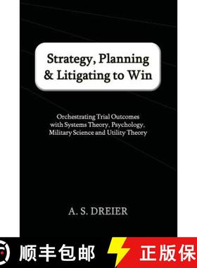 预订 Strategy, Planning & Litigating to Win: Orchestrating Trial Outcomes with Systems Theory, Psycho... [9780615676951]