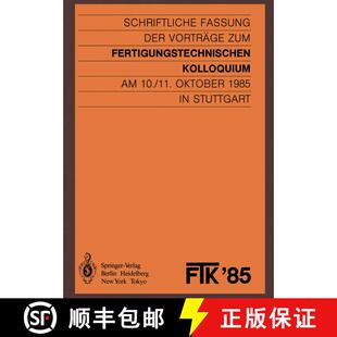 【3-4周达】FTK ’85, Fertigungstechnisches Kolloquium: Schriftliche Fassung der Vorträge zum Fertigu... [9783540157700]