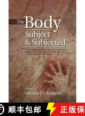 【3-4周达】Body, Subject & Subjected: The Representation of the Body Itself, Illness, Injury, Treatme... [9781845197407]