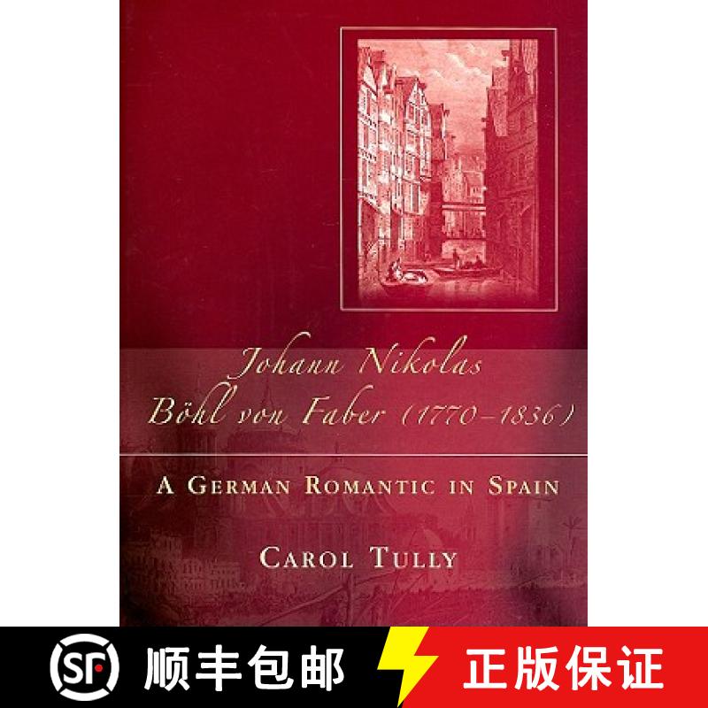 【4周达】Johann Nikolas Bohl Von Faber (1770-1836) : A German Romantic in Spain [9780708320013]