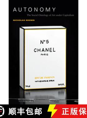 【3-4周达】Autonomy: The Social Ontology of Art Under Capitalism [9781478001249]