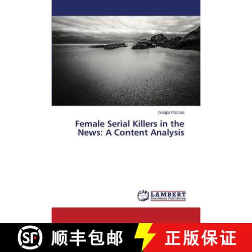 【3-4周达】Female Serial Killers in the News: A Content Analysis (Aufl.) [9783659423062]