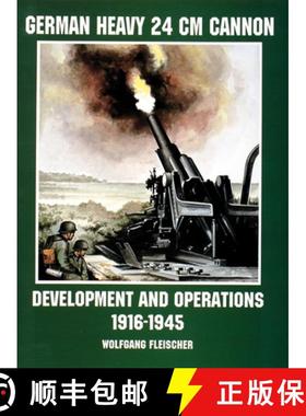 【3-4周达】German Heavy 24 cm Cannon: Develment and erations 1916-1945: Development and Operations 19... [9780764305696]
