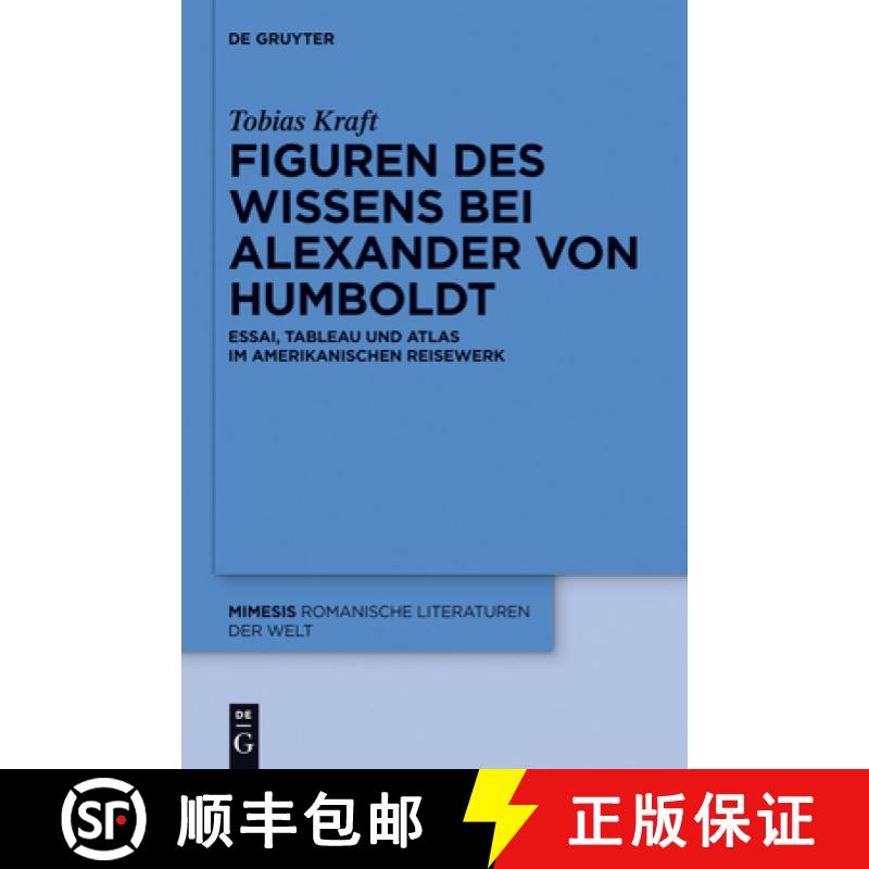 【3-4周达】Figuren des Wissens bei Alexander von Humboldt：Essai, Tableau und Atlas im amerikanischen... [9783110350517]