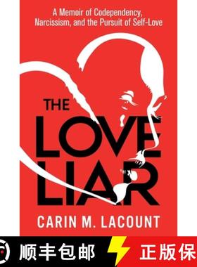 【3-4周达】The Love Liar: A Memoir of Codependency, Narcissism, and the Pursuit of Self-Love [9781954920361]