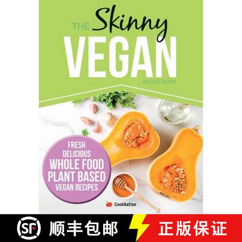 【3-4周达】The Skinny Vegan Recipe Book: Fresh, Delicious, Whole Food, Plant Based Vegan Recipes [9781912511853]