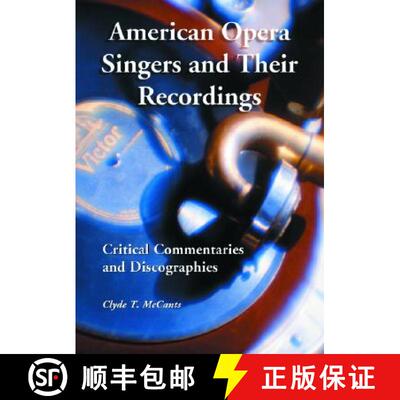 【3-4周达】American Opera Singers and Their Recordings : Critical Commentaries and Discographies [9780786419524]