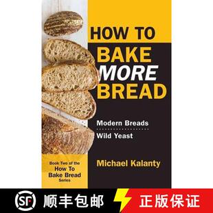 【3-4周达】How to Bake More Bread: Modern Breads/Wild Yeast [9780692546024]