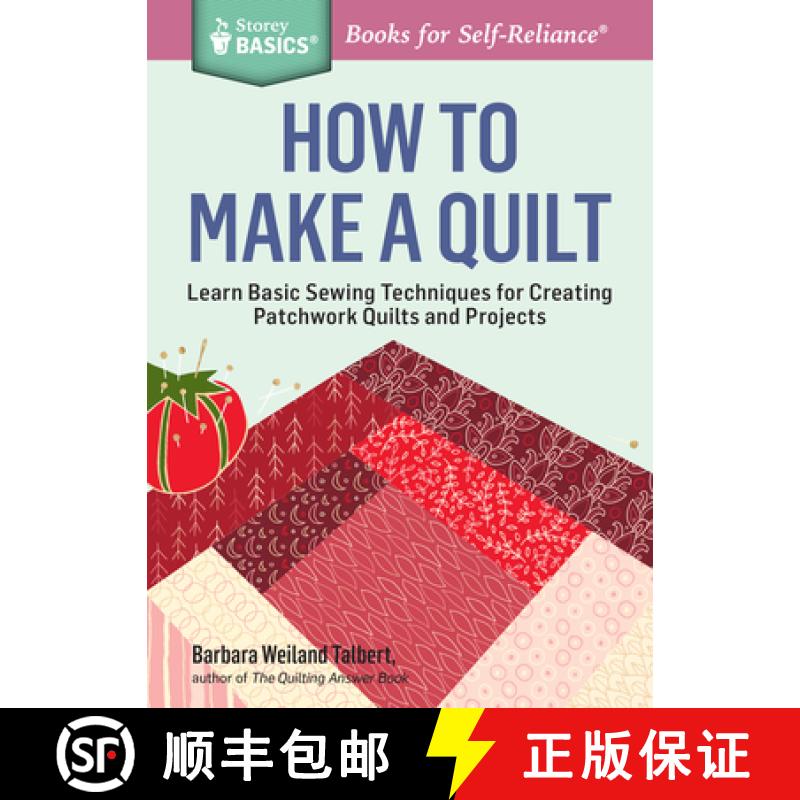 【3-4周达】How to Make a Quilt: Learn Basic Sewing Techniques for Creating Patchwork Quilts and Proje... [9781612124087]