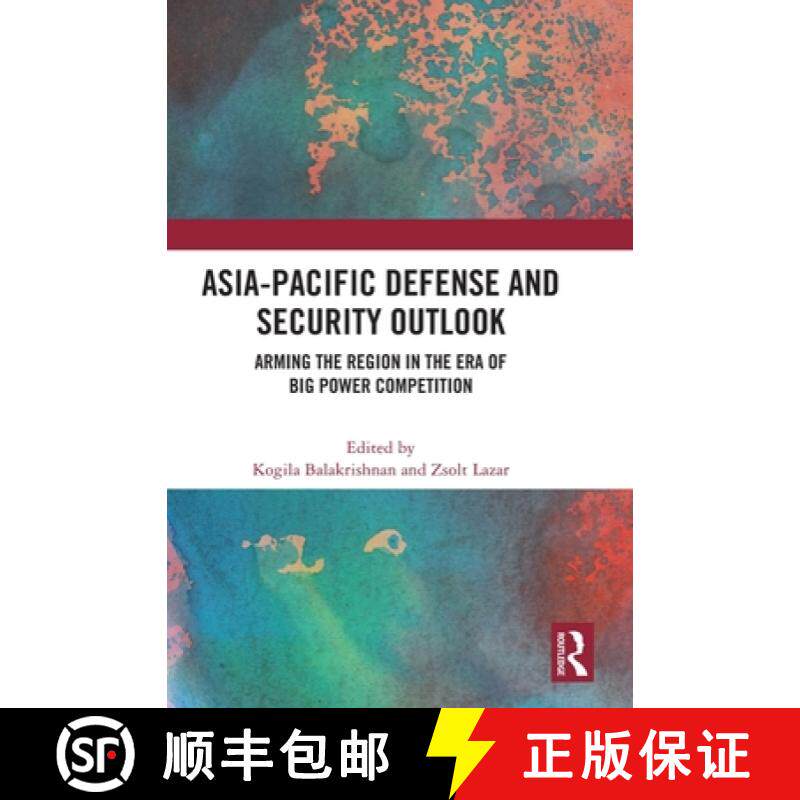 【3-4周达】Asia-Pacific Defense and Security Outlook: Arming the Region in the Era of Big Power Compe... [9781032501550]