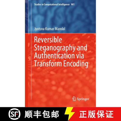【3-4周达】精装 Reversible Steganography and Authentication via Transform Encoding [9789811543968]