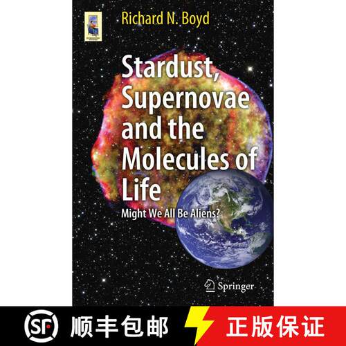 【3-4周达】Stardust, Supernovae and the Molecules of Life : Might We All Be Aliens? [9781461413318]
