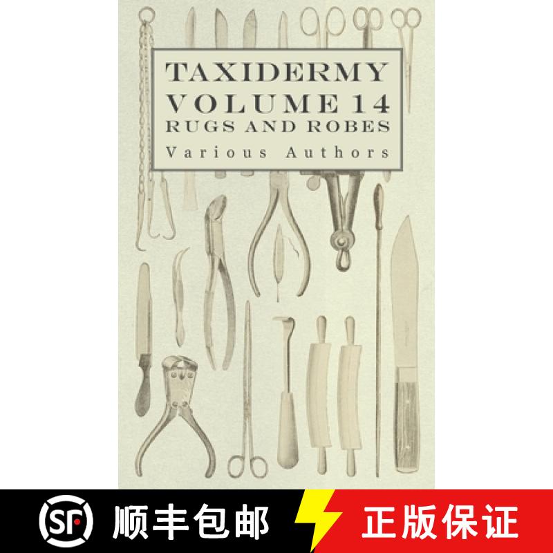 【2-3周达】Taxidermy Vol. 14 Rugs and Robes - The Preparation and Mounting of Animals for Rugs and Robes [9781446524152]