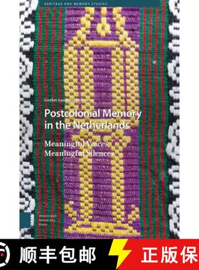【3-4周达】Postcolonial Memory in the Netherlands: Meaningful Voices, Meaningful Silences [9789463726177]