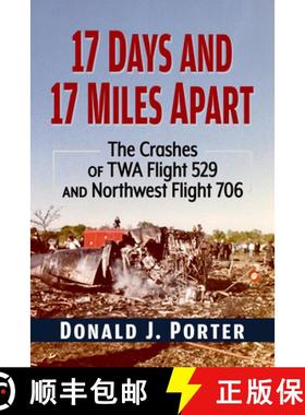 【3-4周达】17 Days and 17 Miles Apart : The Crashes of TWA Flight 529 and Northwest Flight 706 [9781476696065]