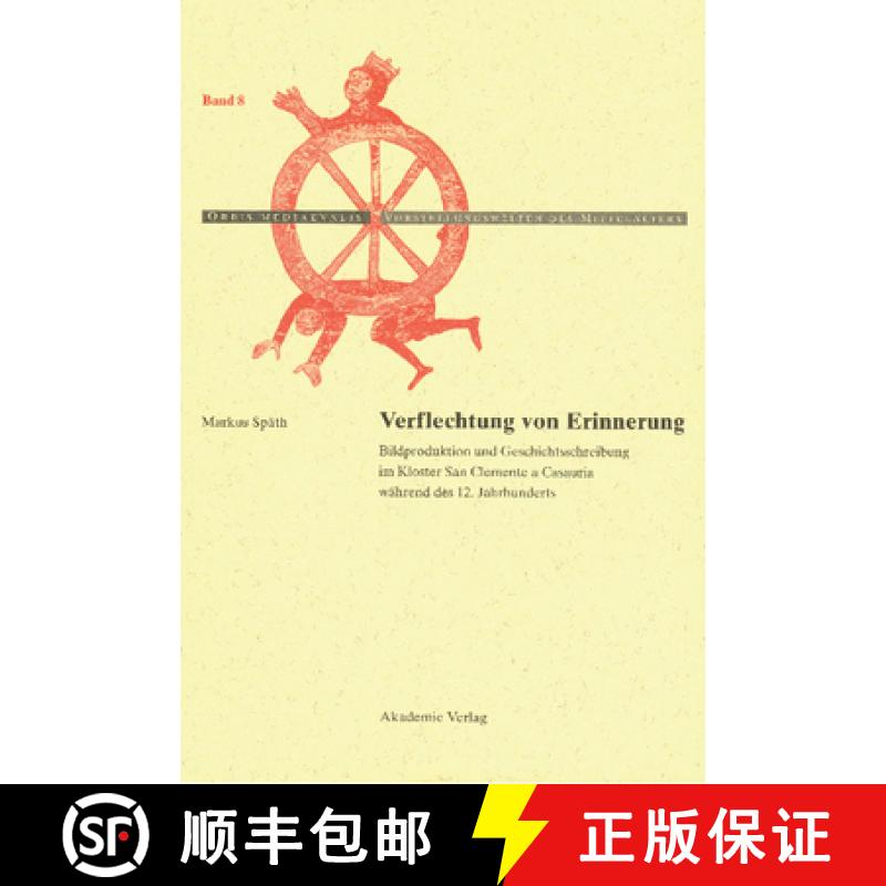 【2-3周达】Verflechtung von Erinnerung: Bildproduktion Und Geschichtsschreibung Im Kloster San Clemen... [9783050041117]