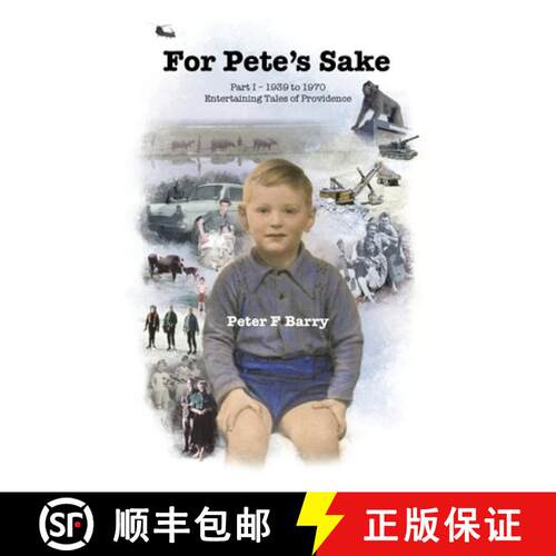 【3-4周达】For Pete's Sake: Part I - 1939 to 1970, Entertaining Tales of Providence [9781543780567]