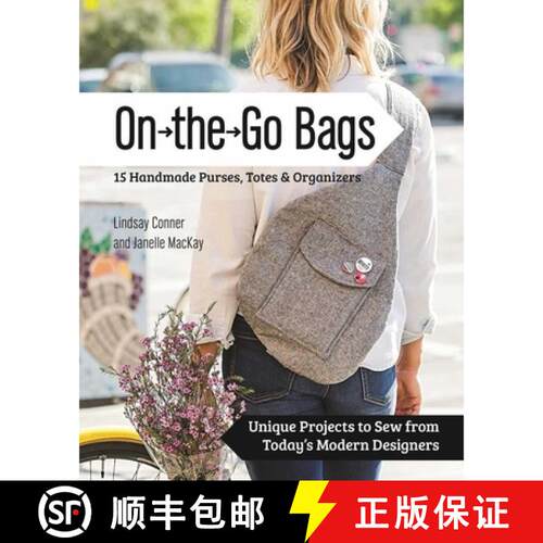 【3-4周达】On the Go Bags: 15 Handmade Purses, Totes & Organizers: Unique Projects to Sew from Today'... [9781617451300]