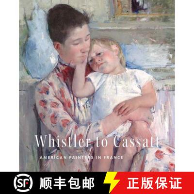 【3-4周达】Whistler to Cassatt – American Painters in France [9780300254457]