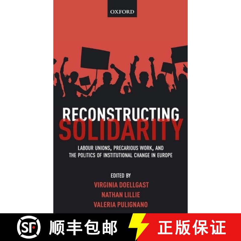 【3-4周达】Reconstructing Solidarity: Labour Unions, Precarious Work, and the Politics of Institution... [9780198791843]