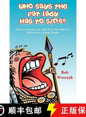 【3-4周达】Who Says the Fat Lady Has to Sing? How to Overcome the Eight Fears That Make Us Quit on Ou... [9781604941586]