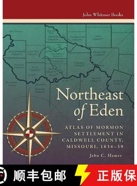 预订 Northeast of Eden: Atlas of Mormon Settlement in Caldwell County, Missour, 1834-39 [9781934901076]