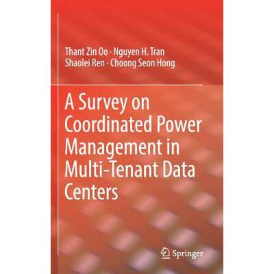 【4周达】A Survey on Coordinated Power Management in Multi-Tenant Data Centers [9783319660615]