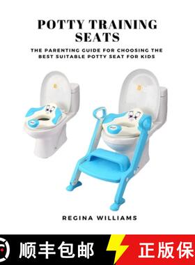 预订 Potty Training Seats: The Parenting Guide for Choosing the Best Suitable Potty Seat for Kids [9781637502549]
