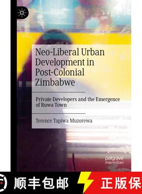 【3-4周达】Neo-Liberal Urban Development in Post-Colonial Zimbabwe : Private Developers and the Emerg... [9789819670420]