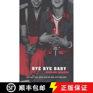 【3-4周达】Bye Bye Baby: My Tragic Love Affair with the Bay City Rollers [9780747547037]
