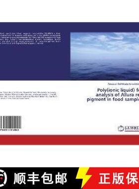 预订 Poly(ionic liquid) for analysis of Allura red pigment in food samples [9786202014908]