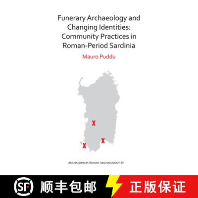 【2-3周达】Funerary Archaeology and Changing Identities: Community Practices in Roman-Period Sardinia [9781789690002]
