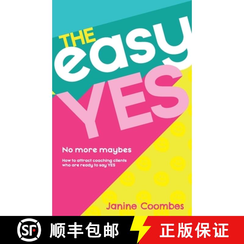 【2-3周达】The Easy Yes: No more maybes. How to attract coaching clients who are ready to say yes. [9781068582707]