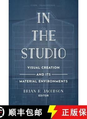 【3-4周达】In the Studio – Visual Creation and Its Material Environments (First Edition) [9780520297609]