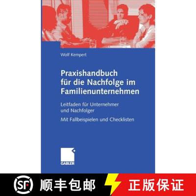 【4周达】Praxishandbuch f¿r die Nachfolge im Familienunternehmen : Leitfaden f¿r Unternehmer und Na... [9783834906465]