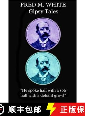 预订 Fred M. White - Gipsy Tales: He spoke half with a sob, half with a defiant growl [9781787372641]