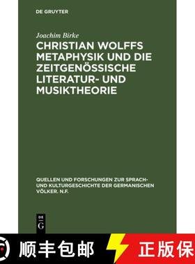 预订 Christian Wolffs Metaphysik Und Die Zeitgenoessische Literatur- Und Musiktheorie: Gottsched, Sch... [9783110002126]