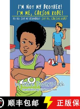 【3-4周达】I'm Not My Brother! I'm Me, Carson Kobe!: Yo No Soy Mi Hermano! So Yo, Carson Kobe! [9781480903883]