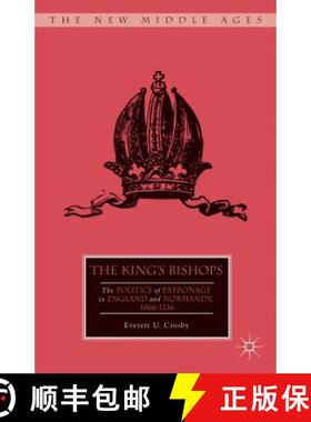 【3-4周达】The King's Bishops : The Politics of Patronage in England and Normandy, 1066-1216 [9781137307767]