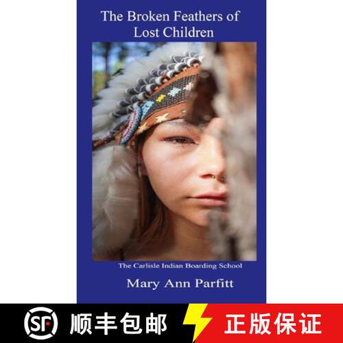 【3-4周达】The Broken Feathers of Lost Children: The Carlisle Indian Boarding School [9798996716500]