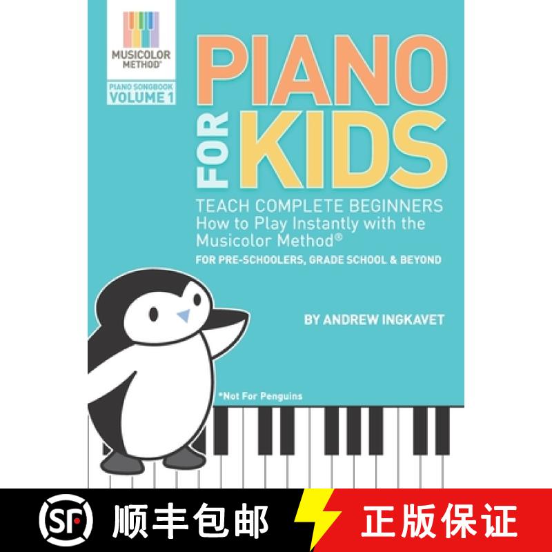 【3-4周达】Piano For Kids: Teach complete beginners how to play instantly with the Musicolor Method -... [9780692103098]