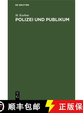 预订 Polizei Und Publikum: Eine Darstellung Der Beiderseitigen Rechte Und Pflichten [9783112603390]