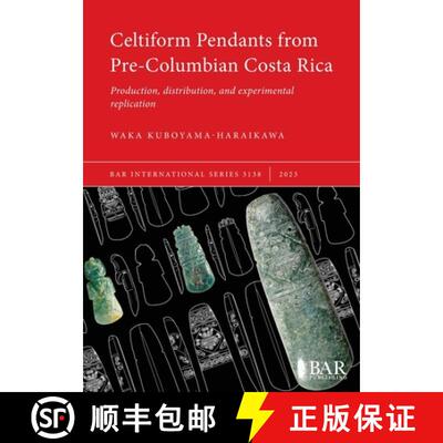 【3-4周达】Celtiform Pendants from Pre-Columbian Costa Rica: Production, distribution, and experiment... [9781407314969]
