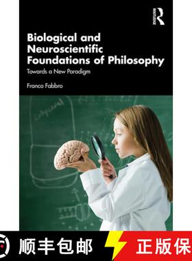 预订 Biological and Neuroscientific Foundations of Philosophy: Towards a New Paradigm [9781032418728]