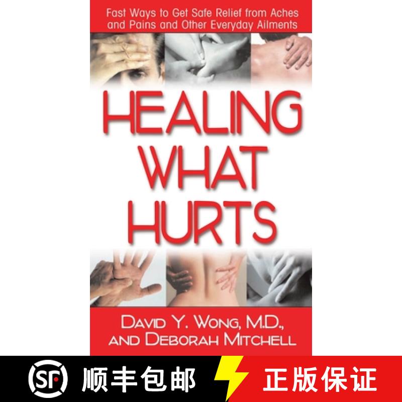 【3-4周达】Healing What Hurts : Fast Ways to Get Safe Relief from Aches and Pains and Other Everyday ... [9781681627298]