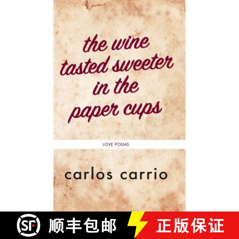【3-4周达】The wine tasted sweeter in the paper cups: love poems [9780998748238]