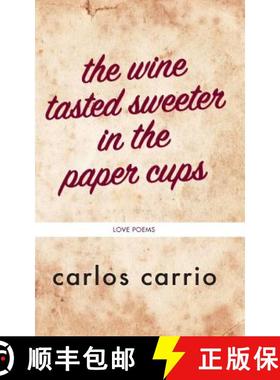 预订 The wine tasted sweeter in the paper cups: love poems [9780998748238]