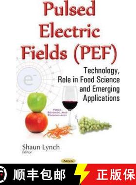 【3-4周达】Pulsed Electric Fields (PEF): Technology, Role in Food Science and Emerging Applications [9781634854511]