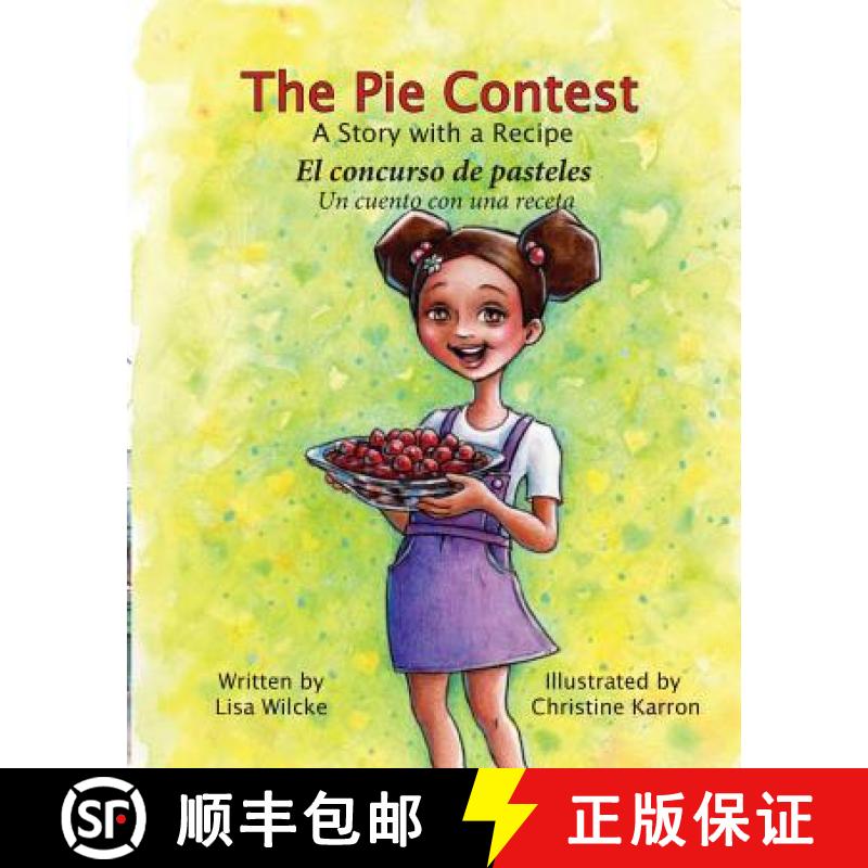 预订 The Pie Contest El concurso de pasteles: A Story with a Recipe Un cuento con una receta [9780997314656]